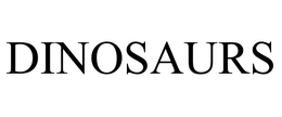 DINOSAURS