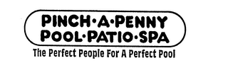 PINCH-A-PENNY POOL-PATIO-SPA THE PERFECT PEOPLE FOR A PERFECT POOL