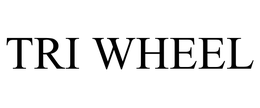 TRI WHEEL