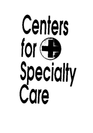 CENTERS FOR SPECIALTY CARE