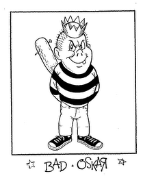 BAD OSKAR