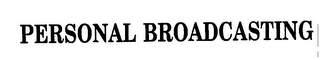 PERSONAL BROADCASTING