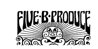 FIVE-B-PRODUCE