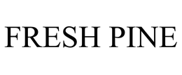 FRESH PINE