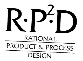 R-P-2-D RATIONAL PRODUCT & PROCESS DESIGN