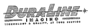 DURALINE IMAGING TECHNOLOGY & QUALITY, AT YOUR SERVICE