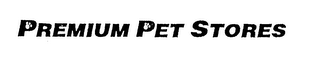 PREMIUM PET STORES