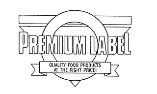 PREMIUM LABEL QUALITY FOOD PRODUCTS AT THE RIGHT PRICE!