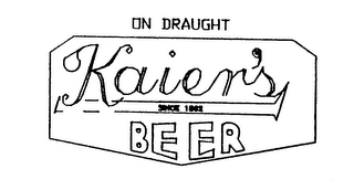 ON DRAUGHT KAIER'S BEER SINCE 1862