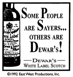 SOME PEOPLE ARE SAYERS... OTHERS ARE DEWARE'S! DEWAR'S WHITE LABEL SCOTCH