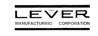 LEVER MANUFACTURING CORPORATION SINCE 1910