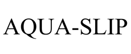 AQUA-SLIP