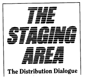 THE STAGING AREA THE DISTRIBUTION DIALOGUE