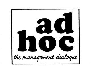 AD HOC THE MANAGEMENT DIALOGUE