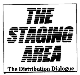 THE STAGING AREA THE DISTRIBUTION DIALOGUE