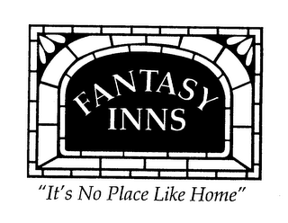 FANTASY INNS "IT'S NO PLACE LIKE HOME"