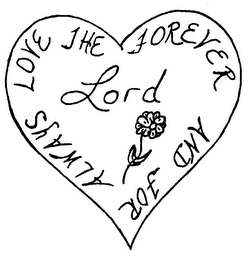LOVE THE LORD FOREVER AND FOR ALWAYS