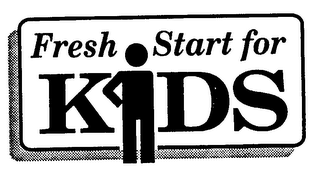 FRESH START FOR KIDS