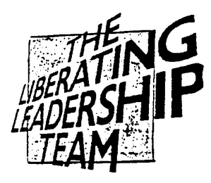 THE LIBERATING LEADERSHIP TEAM