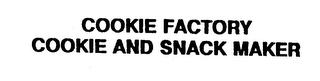 COOKIE FACTORY COOKIE AND SNACK MAKER