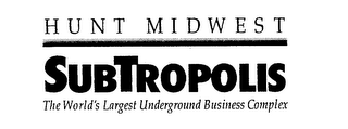 HUNT MIDWEST SUBTROPOLIS THE WORLD'S LARGEST UNDERGROUND BUSINESS COMPLEX