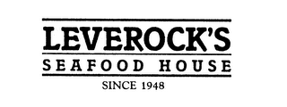 LEVEROCK'S SEAFOOD HOUSE SINCE 1948