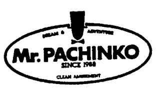 MR. PACHINKO SINCE 1988 DREAM & ADVENTURE CLEAN AMUSEMENT