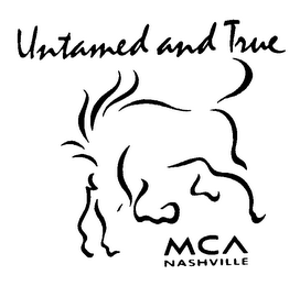 MCA NASHVILLE UNTAMED AND TRUE