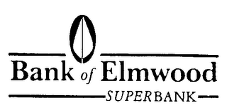 BANK OF ELMWOOD SUPERBANK