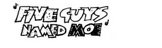 FIVE GUYS NAMED MOE