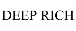 DEEP RICH