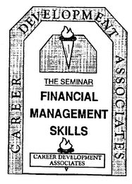 CAREER DEVELOPMENT ASSOCIATES THE SEMINAR FINANCIAL MANAGEMENT SKILLS CAREER DEVELOPMENT ASSOCIATES