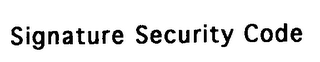 SIGNATURE SECURITY CODE