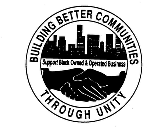 BUILDING BETTER COMMUNITIES THROUGH UNITY SUPPORT BLACK OWNED & OPERATED BUSINESS