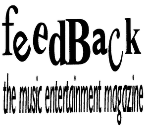 FEEDBACK THE MUSIC ENTERTAINMENT MAGAZINE