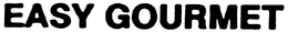 EASY GOURMET
