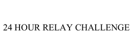 24 HOUR RELAY CHALLENGE