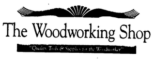 THE WOODWORKING SHOP "QUALITY TOOLS & SUPPLIES FOR THE WOODWORKER"