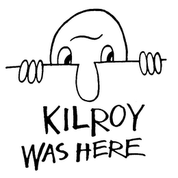 KILROY WAS HERE