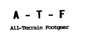 A - T - F ALL-TERRAIN FOOTGEAR