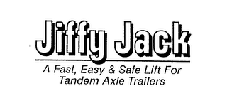 JIFFY JACK A FAST, EASY & SAFE LIFT FORTANDEM AXLE TRAILERS