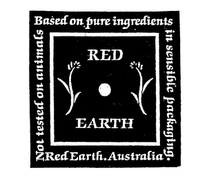 RED EARTH NOT TESTED ON ANIMALS BASED ON PURE INGREDIENTS IN SENSIBLE PACKAGING.  RED EARTH. AUSTRALIA