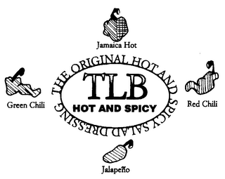 TLB HOT AND SPICY THE ORIGINAL HOT AND SPICY SALAD DRESSING JAMAICA HOT GREEN CHILI RED CHILI JALAPE