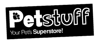 PETSTUFF YOUR PETS' SUPERSTORE