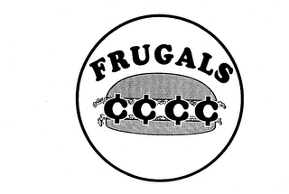 FRUGALS  ¢ ¢ ¢ ¢