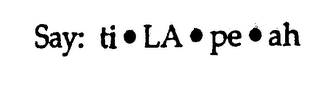 SAY: TI LA PE AH