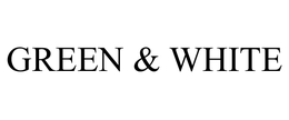 GREEN & WHITE