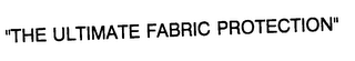 "THE ULTIMATE FABRIC PROTECTIONS"