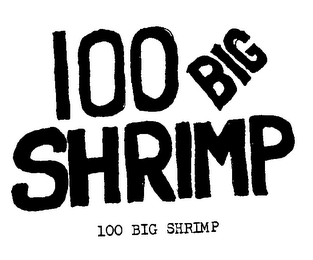 100 BIG SHRIMP 100 BIG SHRIMP