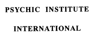 PSYCHIC INSTITUTE INTERNATIONAL